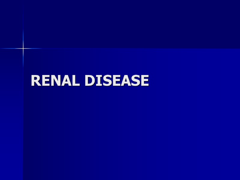RENAL DISEASE